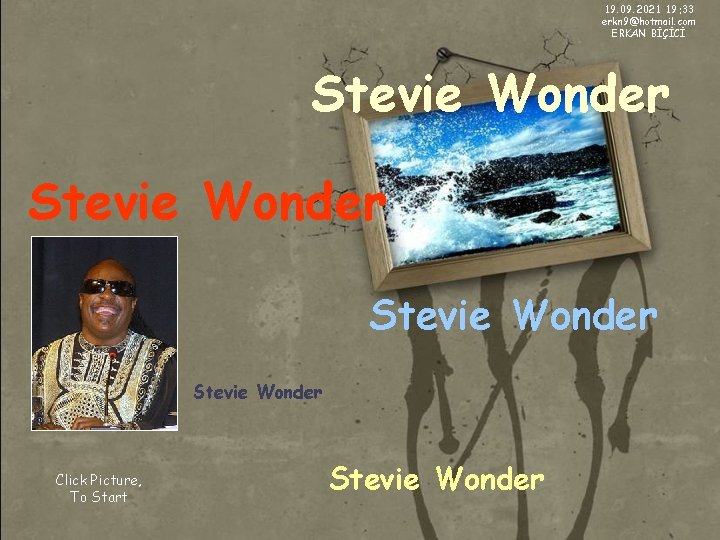 19. 09. 2021 19: 33 erkn 9@hotmail. com ERKAN BİÇİCİ Stevie Wonder Click Picture,