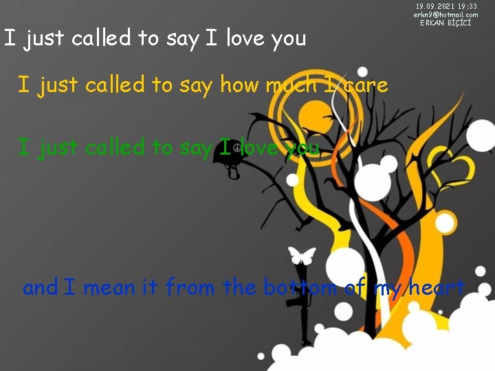 I just called to say I love you 19. 09. 2021 19: 33 erkn