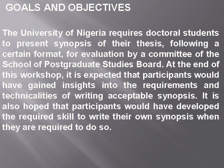 GOALS AND OBJECTIVES The University of Nigeria requires doctoral students to present synopsis of