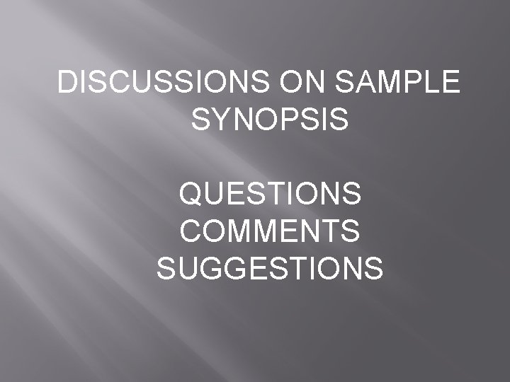 DISCUSSIONS ON SAMPLE SYNOPSIS QUESTIONS COMMENTS SUGGESTIONS 