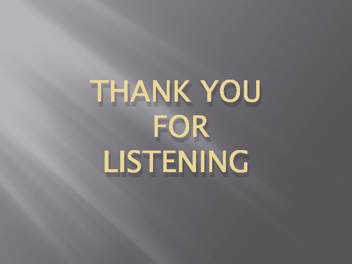 THANK YOU FOR LISTENING 