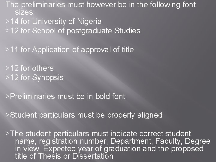 The preliminaries must however be in the following font sizes: >14 for University of