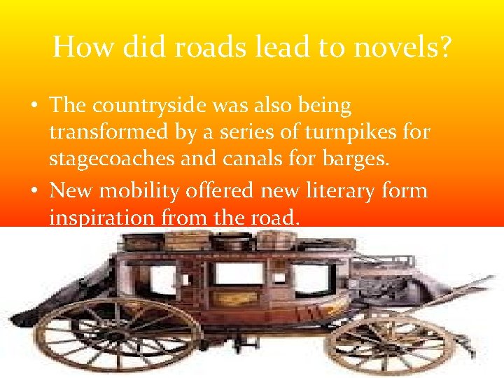 How did roads lead to novels? • The countryside was also being transformed by How did roads lead to novels? • The countryside was also being transformed by