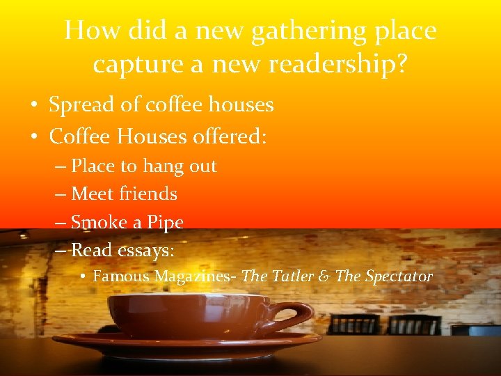 How did a new gathering place capture a new readership? • Spread of coffee How did a new gathering place capture a new readership? • Spread of coffee
