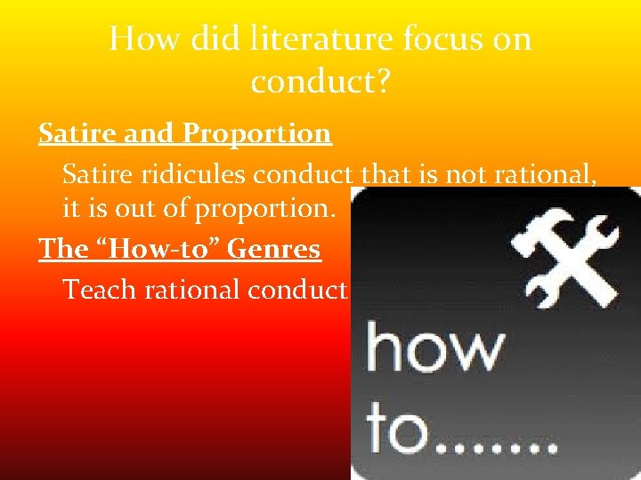 How did literature focus on conduct? Satire and Proportion Satire ridicules conduct that is How did literature focus on conduct? Satire and Proportion Satire ridicules conduct that is