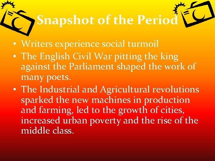 Snapshot of the Period • Writers experience social turmoil • The English Civil War Snapshot of the Period • Writers experience social turmoil • The English Civil War
