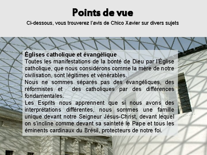 Points de vue Ci-dessous, vous trouverez l’avis de Chico Xavier sur divers sujets Églises