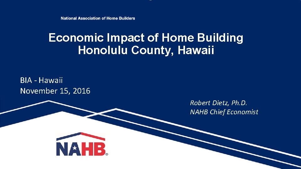 Economic Impact of Home Building Honolulu County, Hawaii BIA - Hawaii November 15, 2016