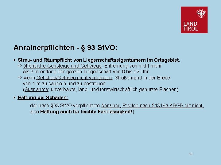 Anrainerpflichten - § 93 St. VO: § Streu- und Räumpflicht von Liegenschaftseigentümern im Ortsgebiet: