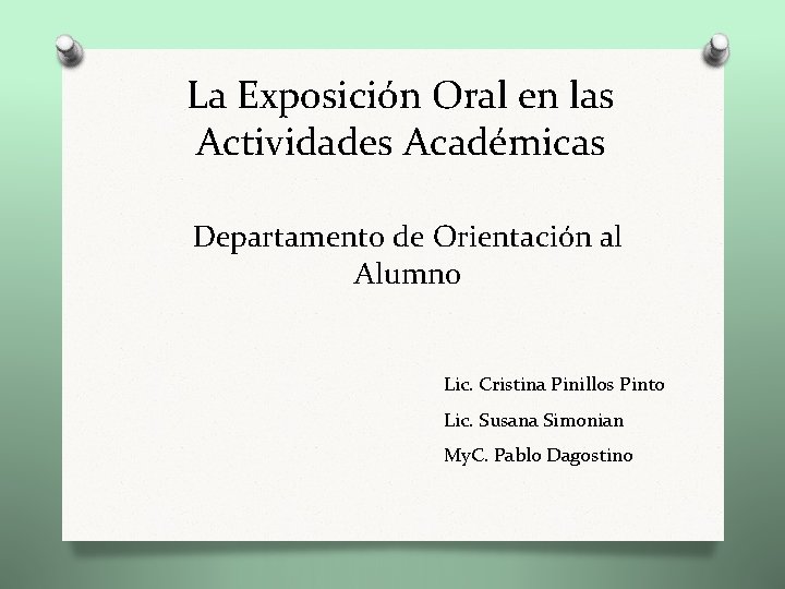 La Exposición Oral en las Actividades Académicas Departamento de Orientación al Alumno Lic. Cristina