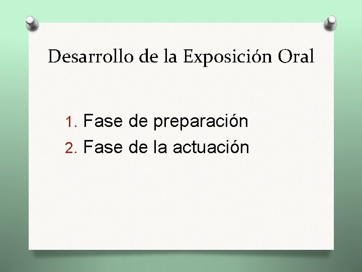 Desarrollo de la Exposición Oral 1. Fase de preparación 2. Fase de la actuación