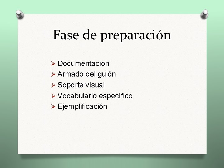 Fase de preparación Ø Documentación Ø Armado del guión Ø Soporte visual Ø Vocabulario