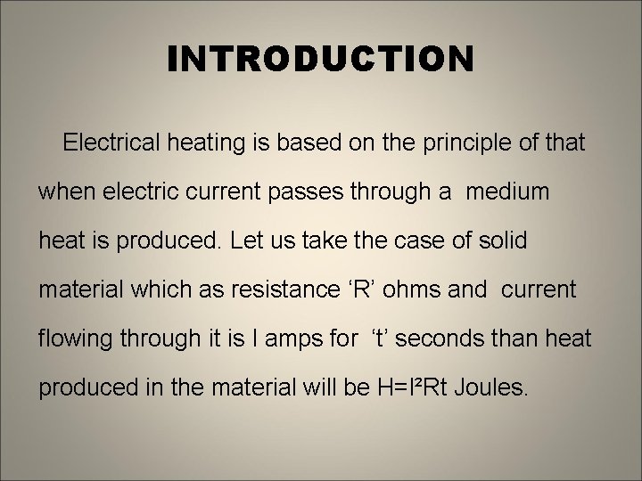 INTRODUCTION Electrical heating is based on the principle of that when electric current passes