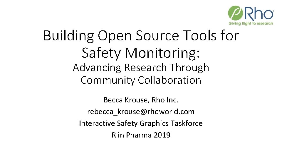 Building Open Source Tools for Safety Monitoring: Advancing Research Through Community Collaboration Becca Krouse,