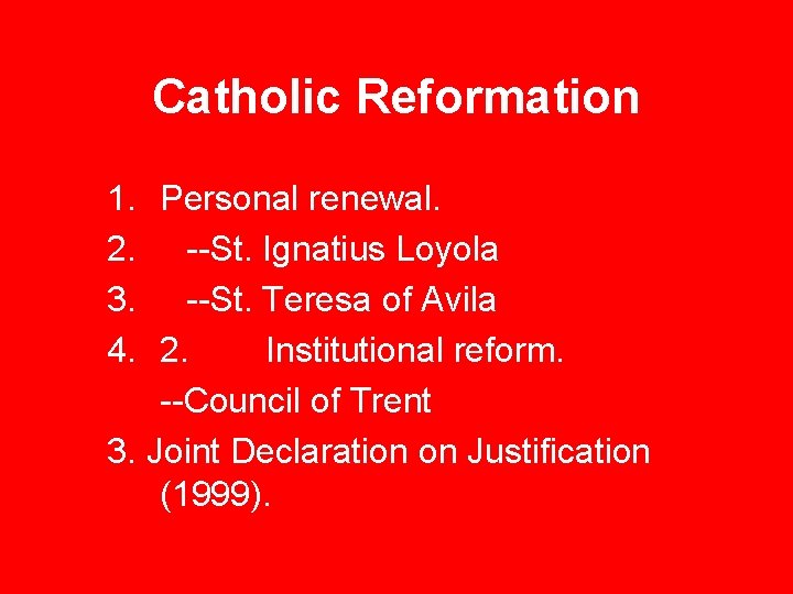 Catholic Reformation 1. Personal renewal. 2. --St. Ignatius Loyola 3. --St. Teresa of Avila