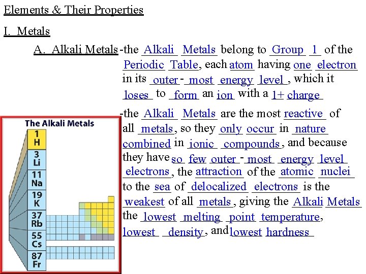 Elements & Their Properties I. Metals A. Alkali Metals -the ______ Alkali ______ Metals