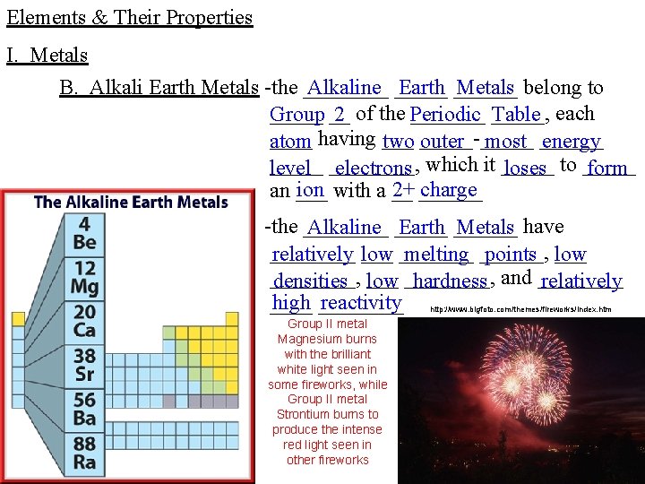 Elements & Their Properties I. Metals B. Alkali Earth Metals -the ____ Alkaline _____