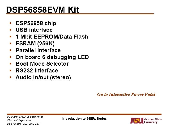 DSP 56858 EVM Kit § § § § § DSP 56858 chip USB interface