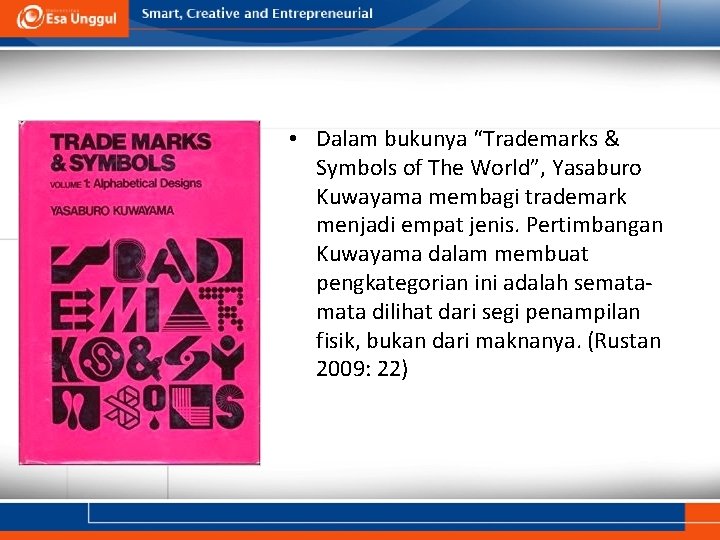  • Dalam bukunya “Trademarks & Symbols of The World”, Yasaburo Kuwayama membagi trademark