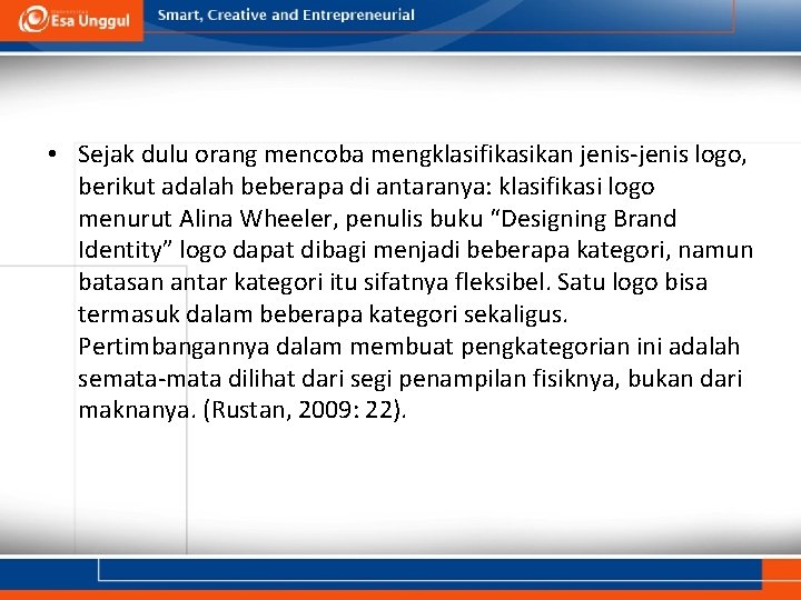  • Sejak dulu orang mencoba mengklasifikasikan jenis-jenis logo, berikut adalah beberapa di antaranya: