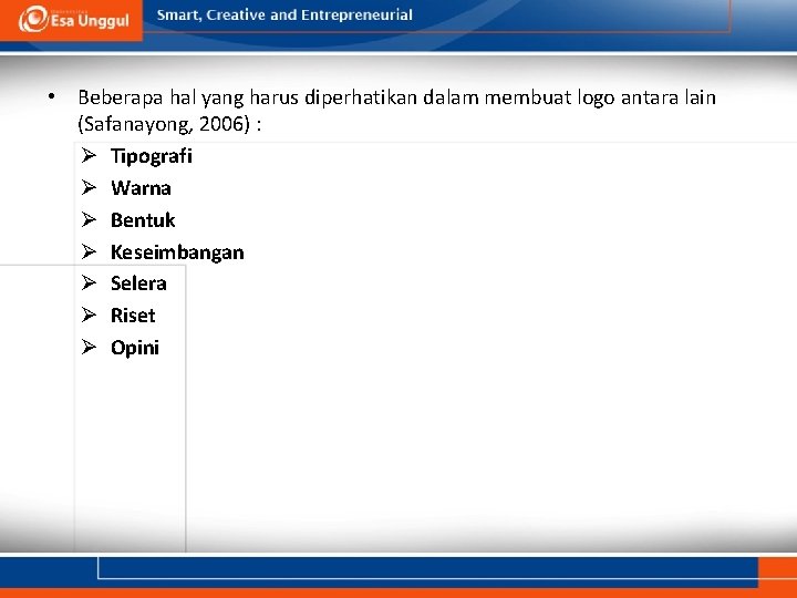  • Beberapa hal yang harus diperhatikan dalam membuat logo antara lain (Safanayong, 2006)