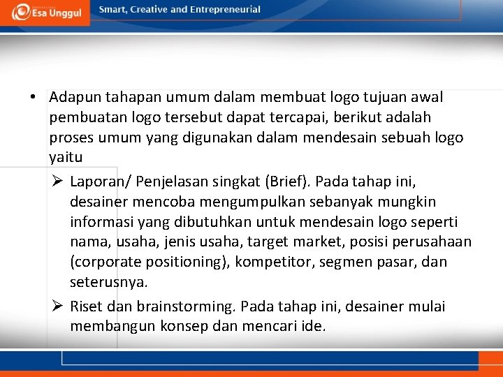  • Adapun tahapan umum dalam membuat logo tujuan awal pembuatan logo tersebut dapat