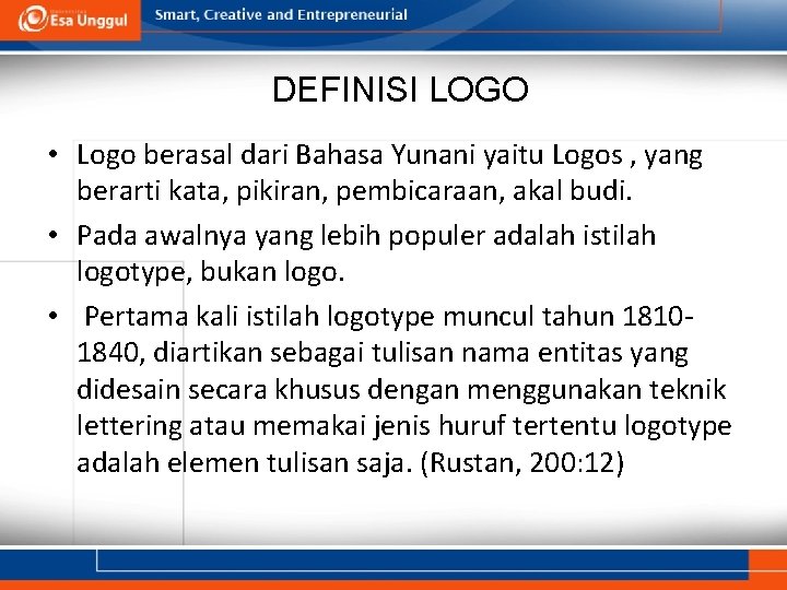 DEFINISI LOGO • Logo berasal dari Bahasa Yunani yaitu Logos , yang berarti kata,