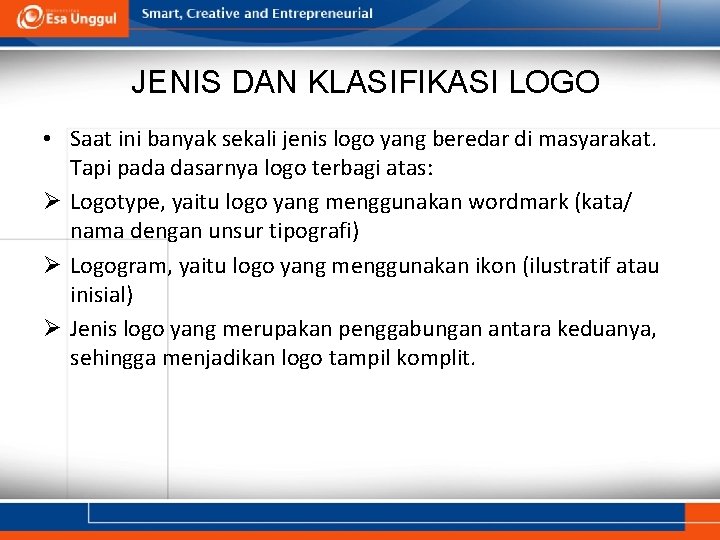 JENIS DAN KLASIFIKASI LOGO • Saat ini banyak sekali jenis logo yang beredar di