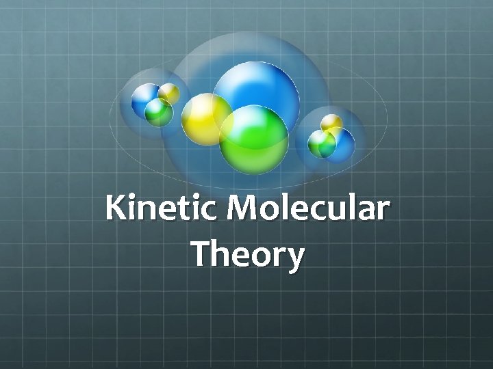 Kinetic Molecular Theory 