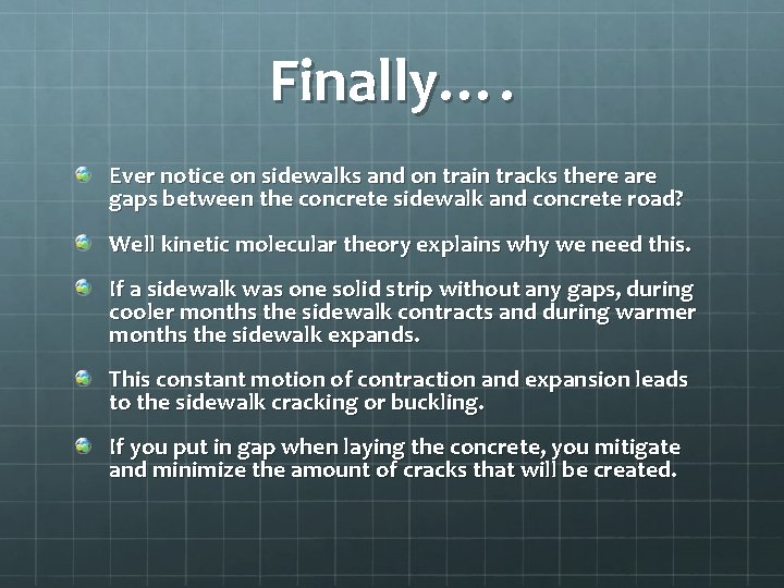 Finally…. Ever notice on sidewalks and on train tracks there are gaps between the