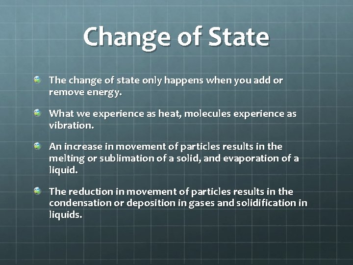 Change of State The change of state only happens when you add or remove