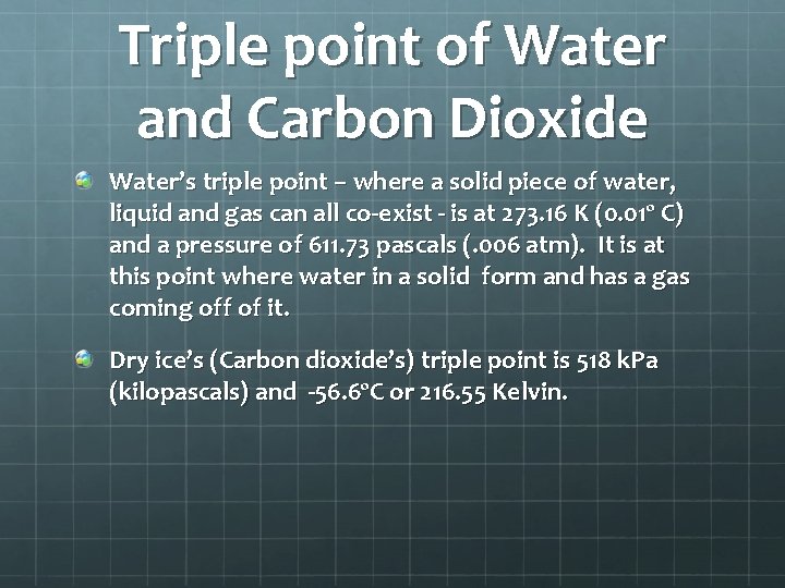Triple point of Water and Carbon Dioxide Water’s triple point – where a solid