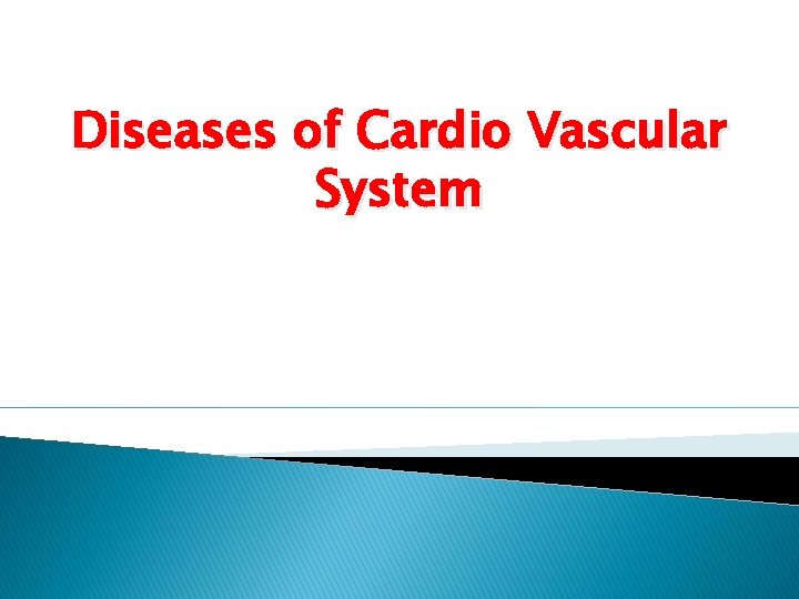 Diseases of Cardio Vascular System 