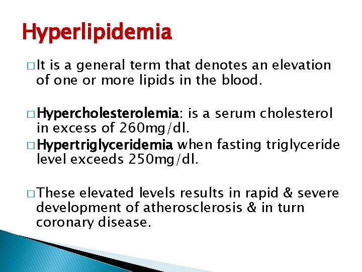 Hyperlipidemia � It is a general term that denotes an elevation of one or