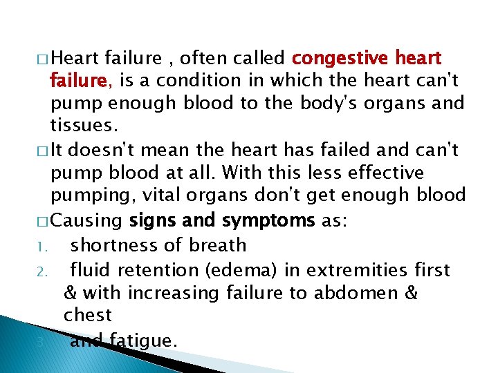 � Heart failure , often called congestive heart failure, is a condition in which