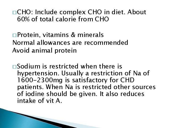 � CHO: Include complex CHO in diet. About 60% of total calorie from CHO