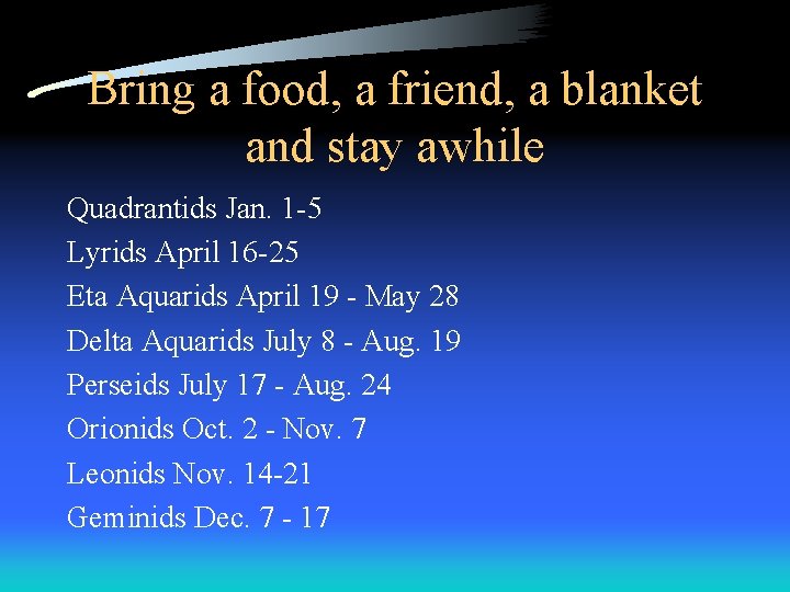 Bring a food, a friend, a blanket and stay awhile Quadrantids Jan. 1 -5