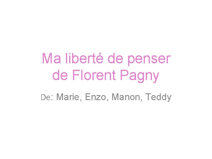 Ma liberté de penser de Florent Pagny De: Marie, Enzo, Manon, Teddy 