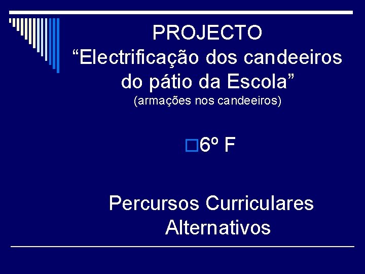 PROJECTO “Electrificação dos candeeiros do pátio da Escola” (armações nos candeeiros) o 6º F