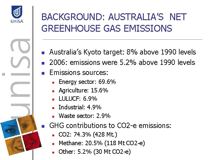 BACKGROUND: AUSTRALIA’S NET GREENHOUSE GAS EMISSIONS n n n Australia’s Kyoto target: 8% above