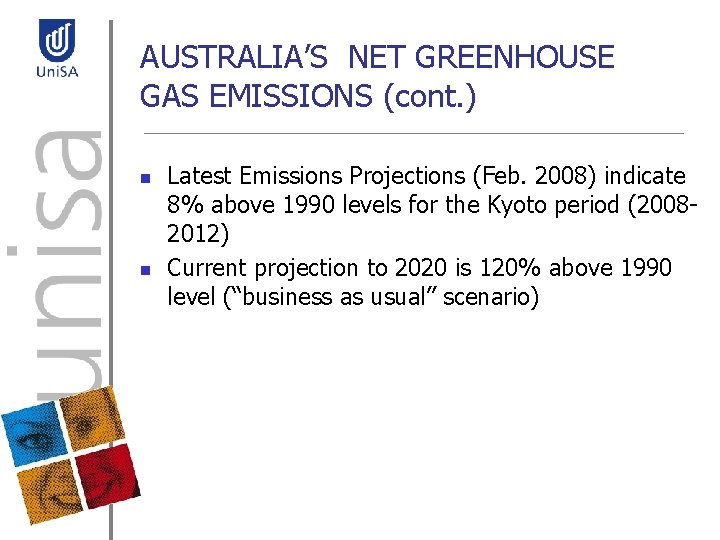 AUSTRALIA’S NET GREENHOUSE GAS EMISSIONS (cont. ) n n Latest Emissions Projections (Feb. 2008)
