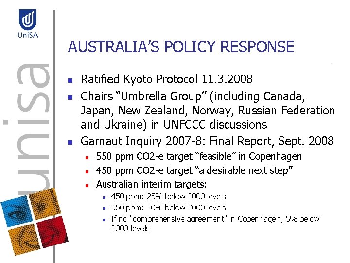 AUSTRALIA’S POLICY RESPONSE n n n Ratified Kyoto Protocol 11. 3. 2008 Chairs “Umbrella