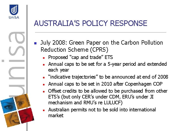 AUSTRALIA’S POLICY RESPONSE n July 2008: Green Paper on the Carbon Pollution Reduction Scheme