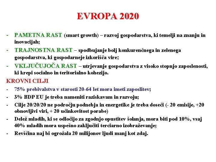 EVROPA 2020 - PAMETNA RAST (smart growth) – razvoj gospodarstva, ki temelji na znanju