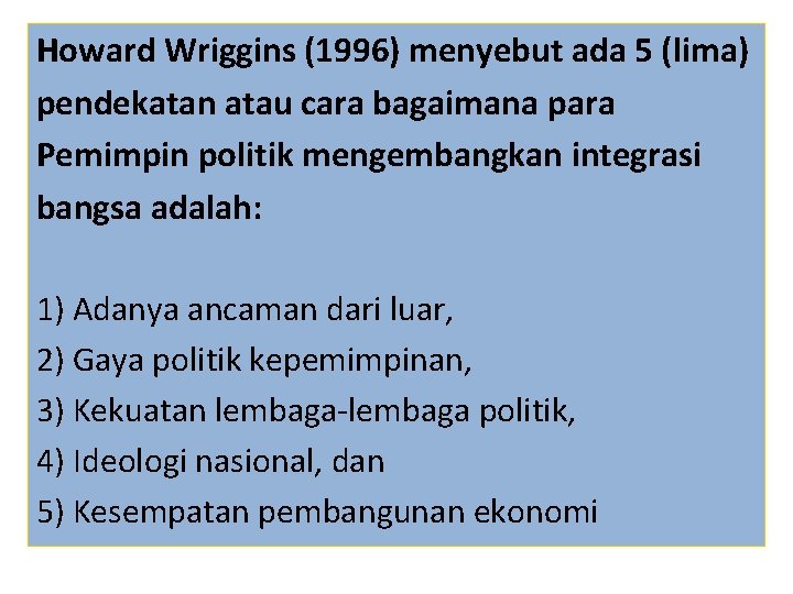 Howard Wriggins (1996) menyebut ada 5 (lima) pendekatan atau cara bagaimana para Pemimpin politik