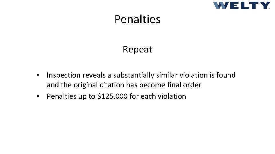 Penalties Repeat • Inspection reveals a substantially similar violation is found and the original