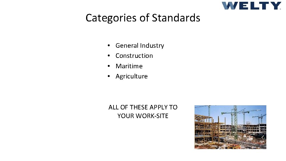 Categories of Standards • • General Industry Construction Maritime Agriculture ALL OF THESE APPLY