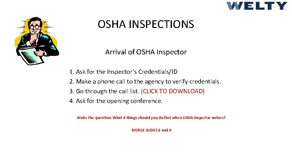 OSHA INSPECTIONS Arrival of OSHA Inspector 1. Ask for the Inspector’s Credentials/ID 2. Make
