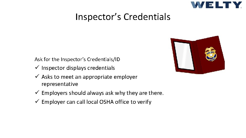 Inspector’s Credentials Ask for the Inspector’s Credentials/ID ü Inspector displays credentials ü Asks to Inspector’s Credentials Ask for the Inspector’s Credentials/ID ü Inspector displays credentials ü Asks to