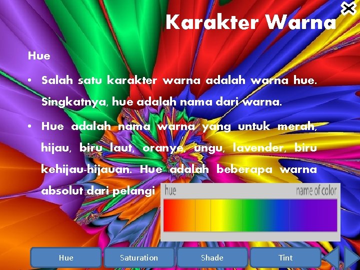 Karakter Warna Hue • Salah satu karakter warna adalah warna hue. Singkatnya, hue adalah